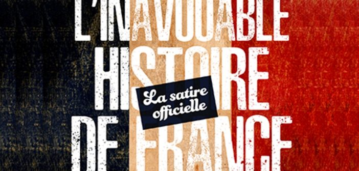 L’inavouable histoire de France d’Homo Soralis à Cro-Macron : l’antidote contre tous les fascismes.